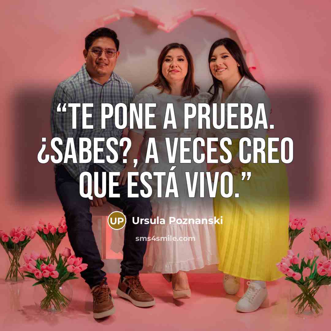 “Te pone a prueba. ¿Sabes?, a veces creo que está vivo.” quote by Ursula Poznanski