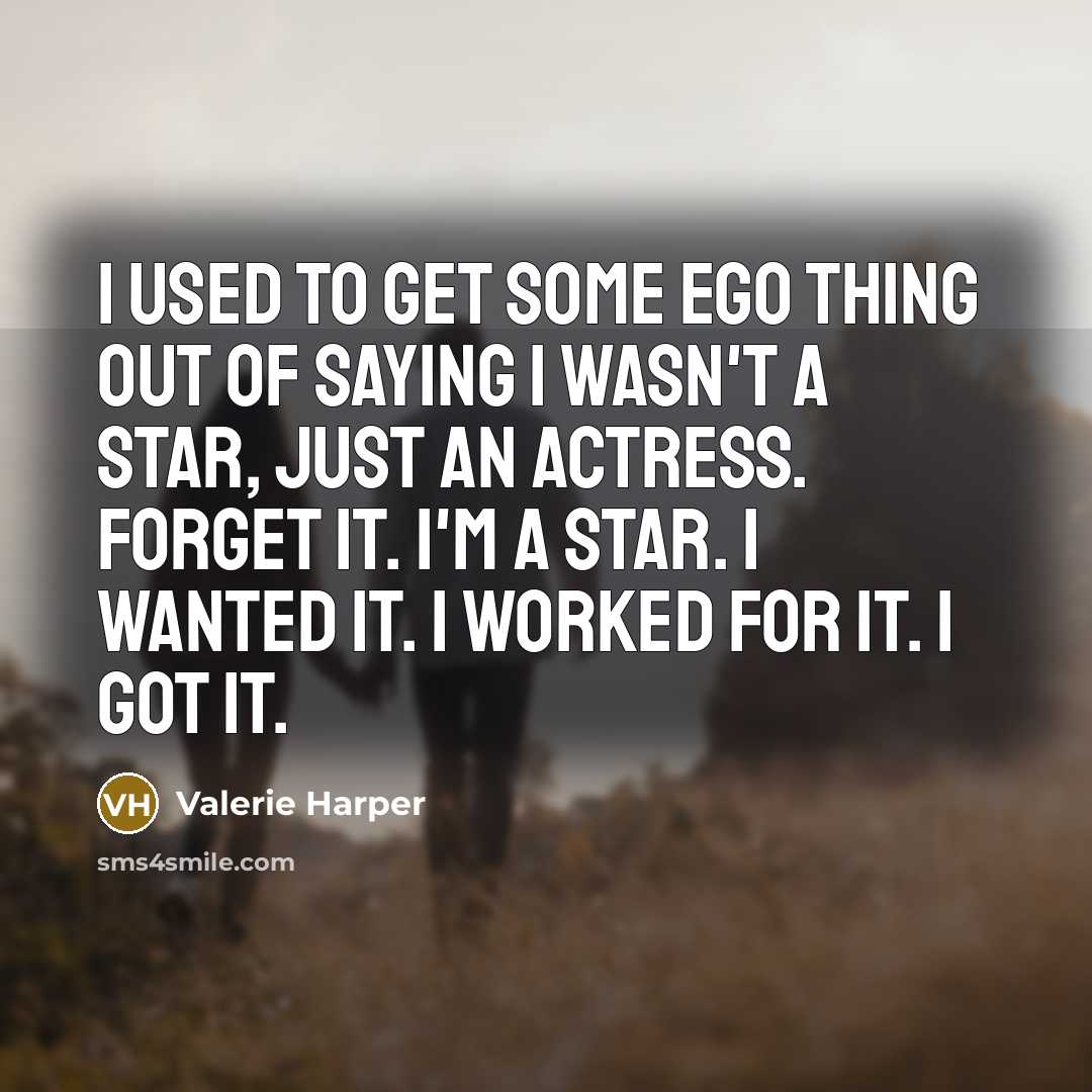 “I used to get some ego thing out of saying…” quote by Valerie Harper