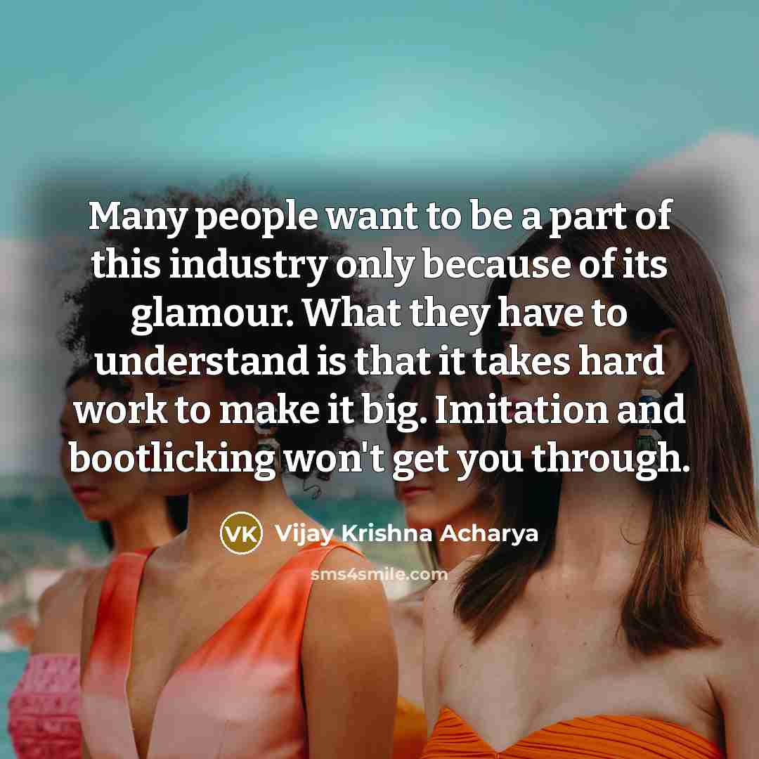 “Many people want to be a part of this industry…” quote by Vijay Krishna Acharya