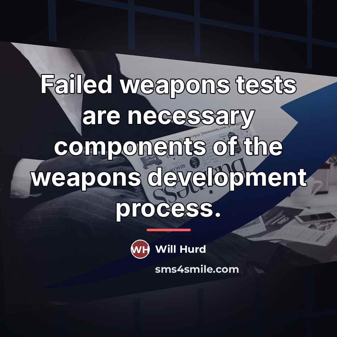 “Failed weapons tests are necessary components of the weapons development…” quote by Will Hurd