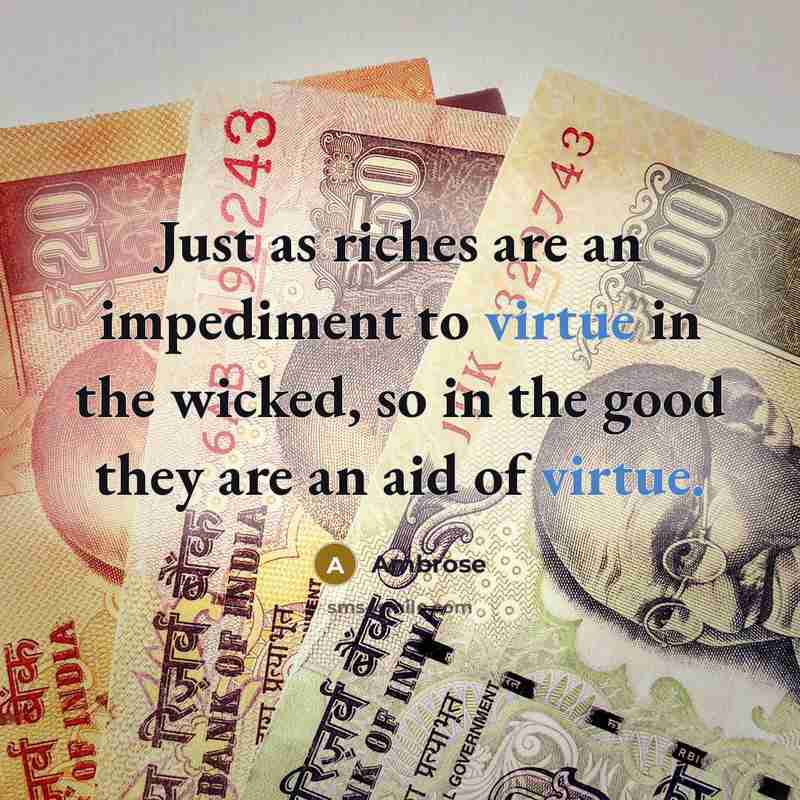 “Just as riches are an impediment to virtue in the…” quote by Ambrose