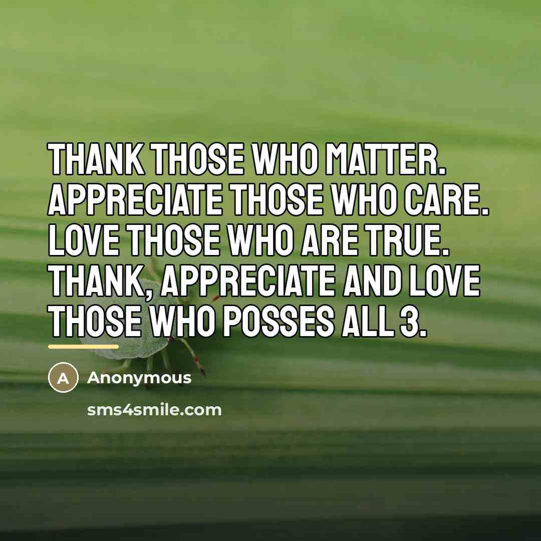 “Thank those who matter. Appreciate those who care. Love those…” quote by Anonymous