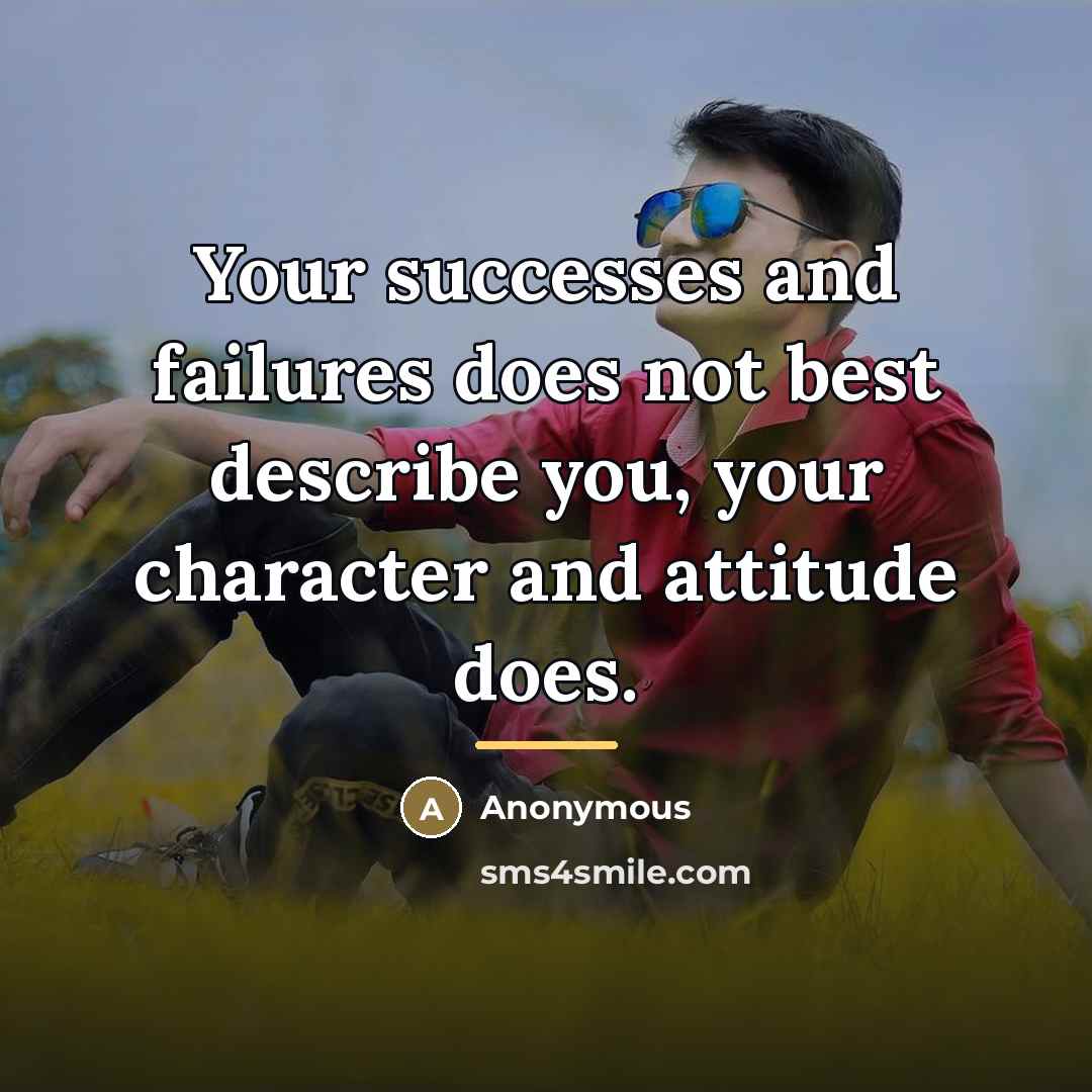 “Your successes and failures does not best describe you, your…” quote by Anonymous