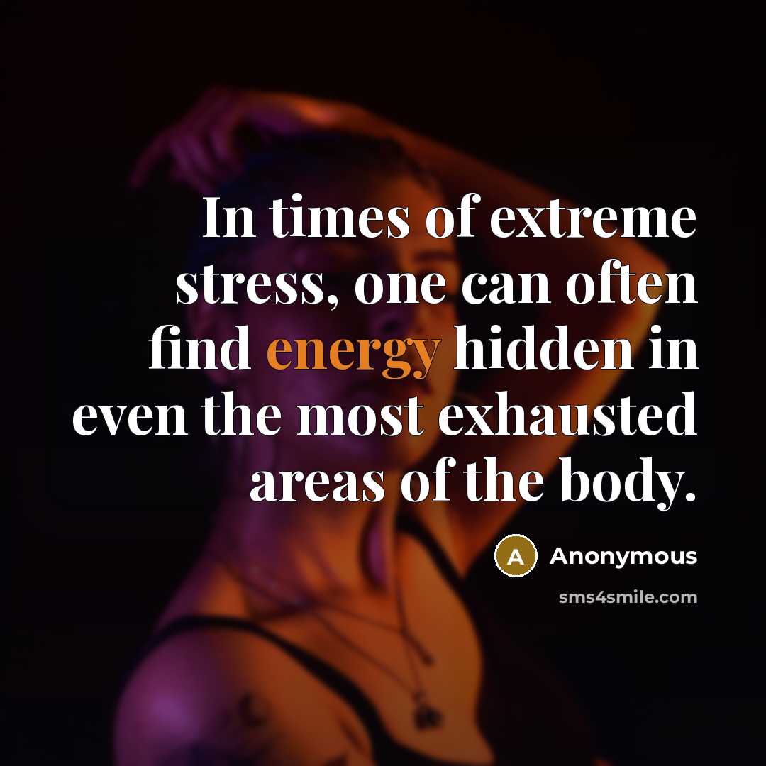 “In times of extreme stress, one can often find energy…” quote by Anonymous
