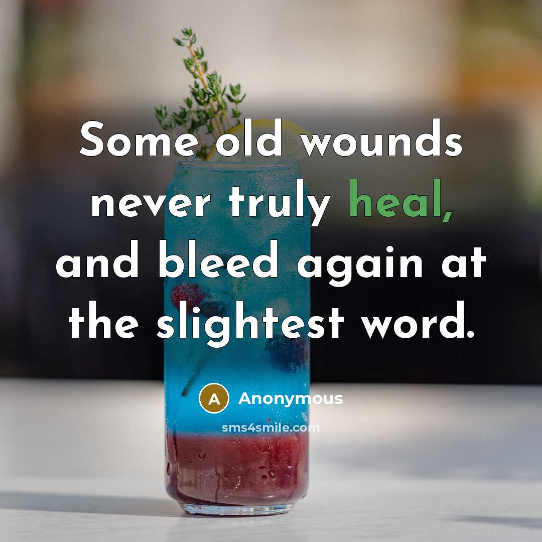 “Some old wounds never truly heal, and bleed again at…” quote by Anonymous
