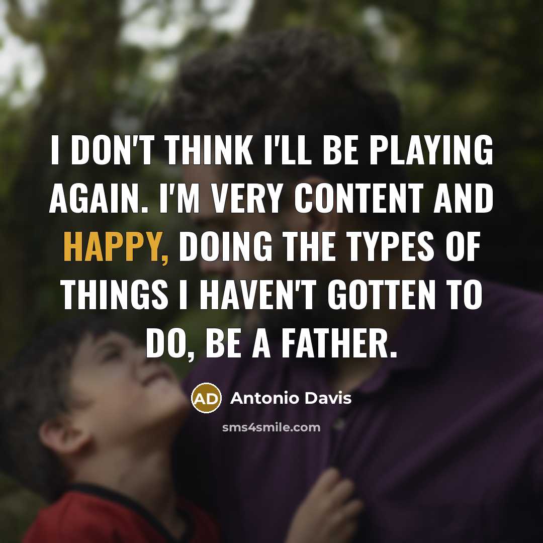 “I don't think I'll be playing again. I'm very content…” quote by Antonio Davis