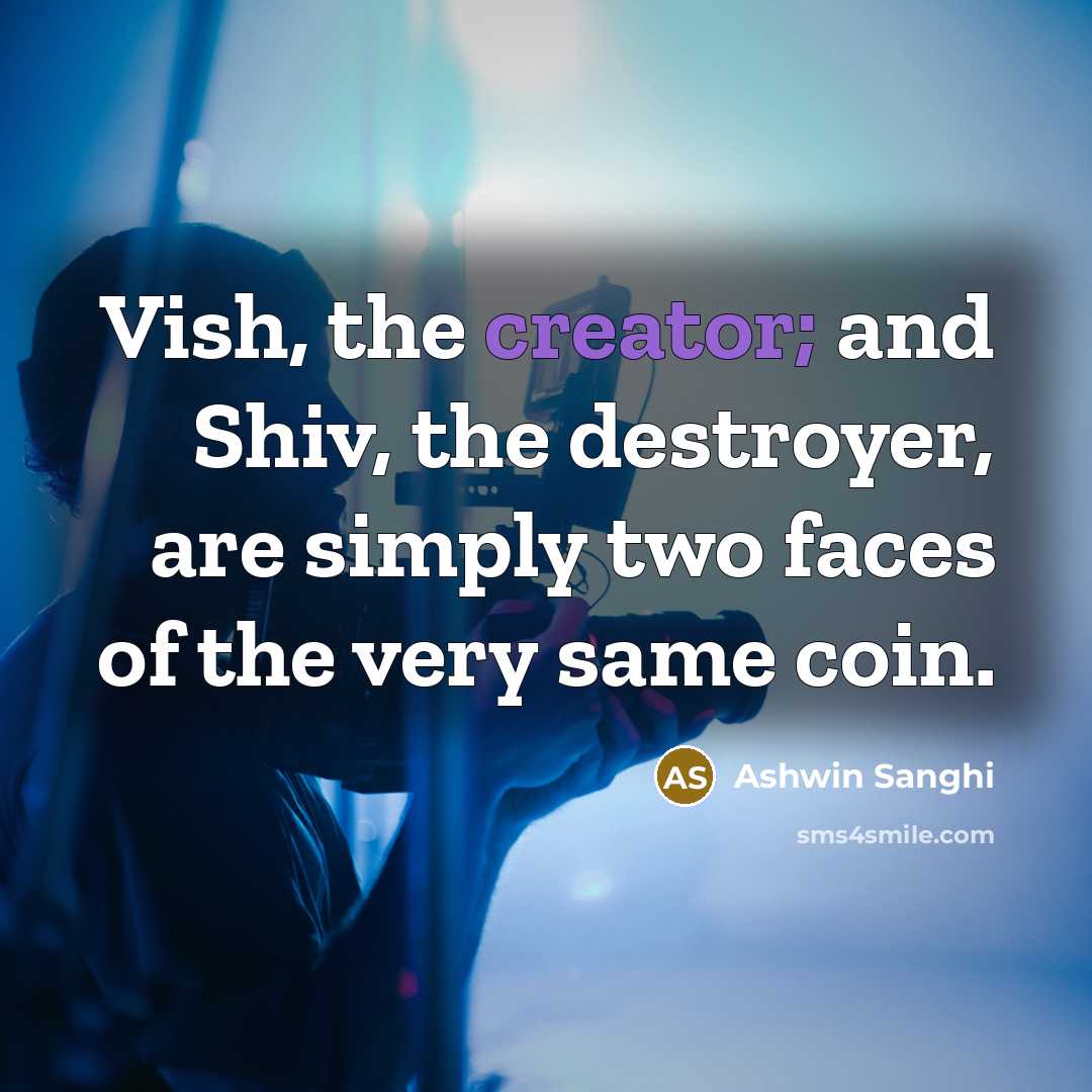 “Vish, the creator; and Shiv, the destroyer, are simply two…” quote by Ashwin Sanghi
