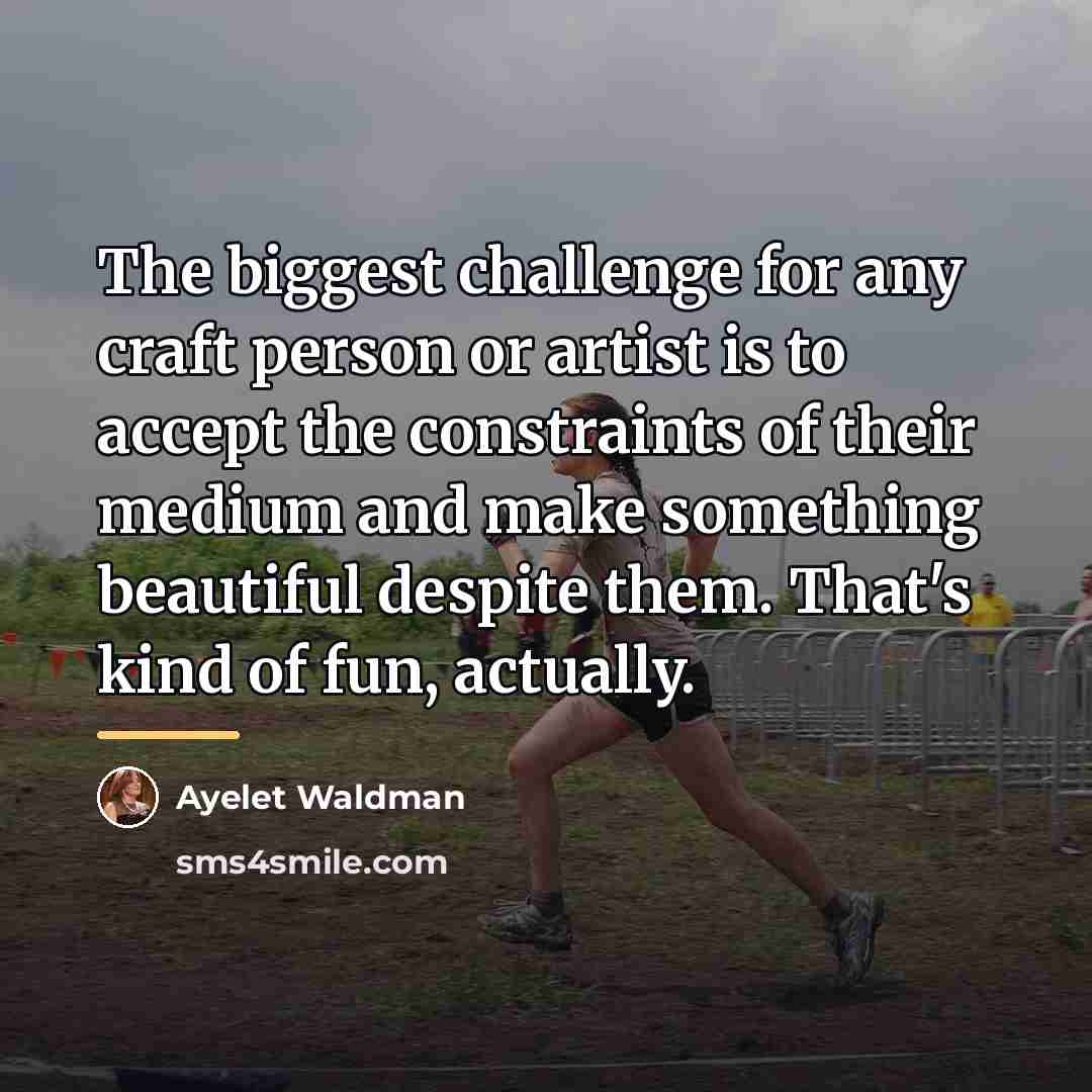 “The biggest challenge for any craft person or artist is…” quote by Ayelet Waldman