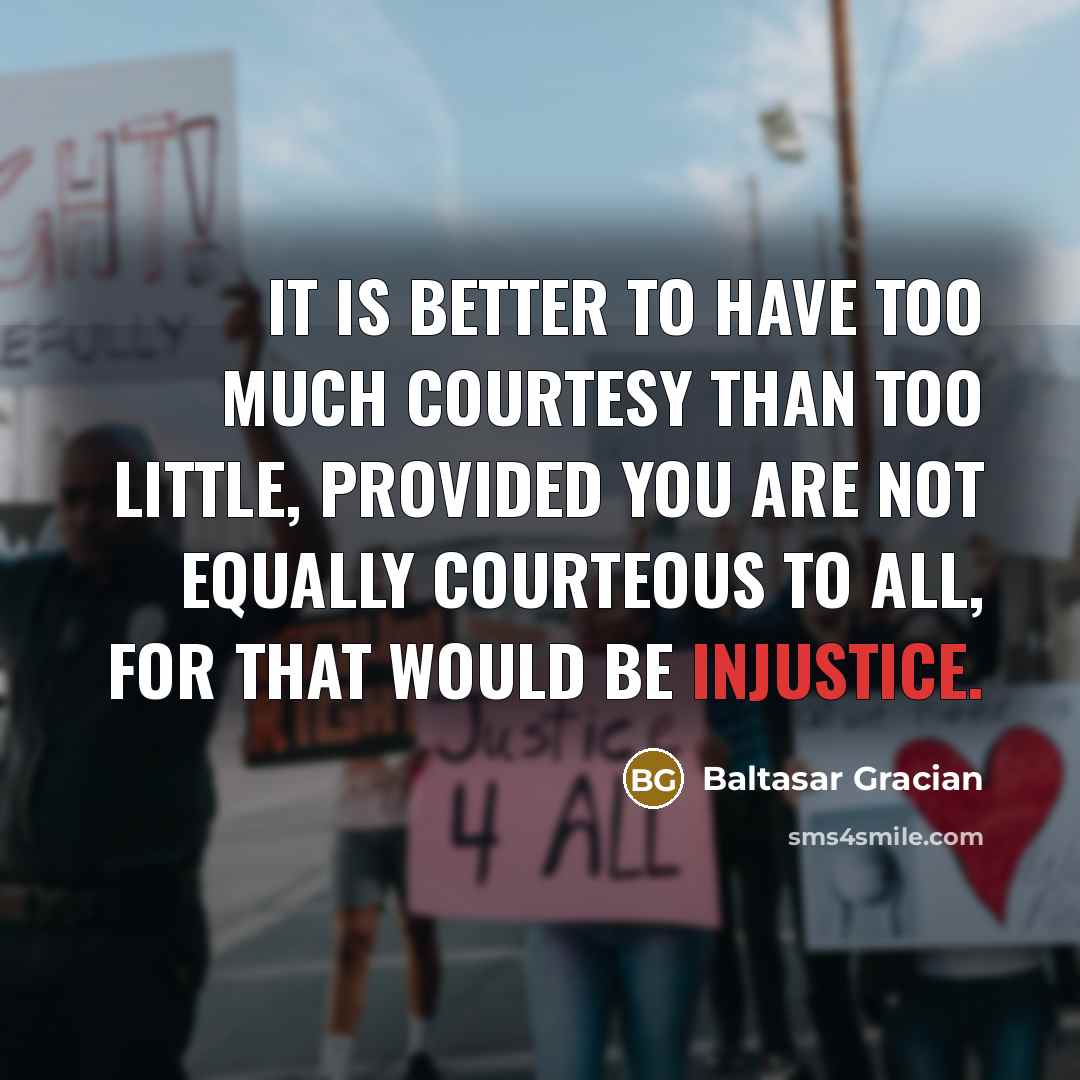 “It is better to have too much courtesy than too…” quote by Baltasar Gracian