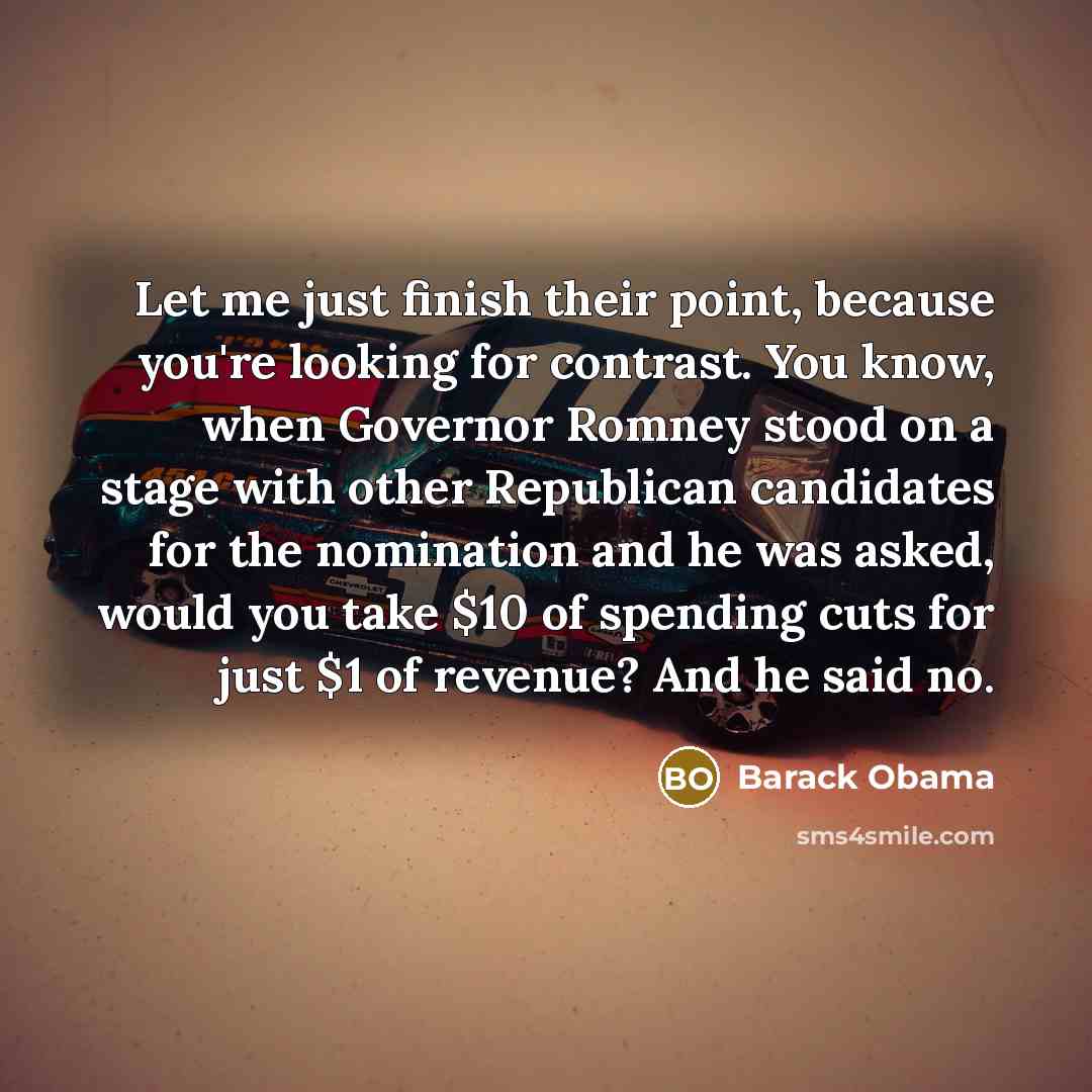 “Let me just finish their point, because you're looking for…” quote by Barack Obama
