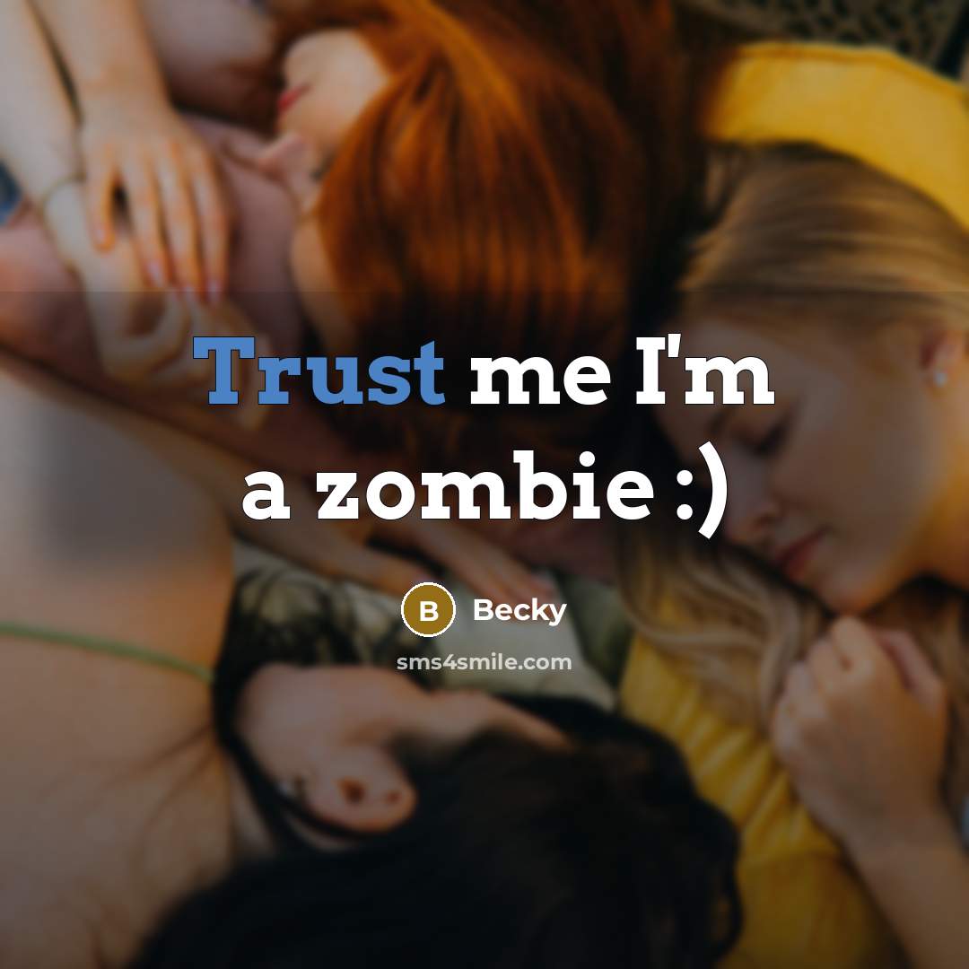 “Trust me I'm a zombie :)…” quote by Becky