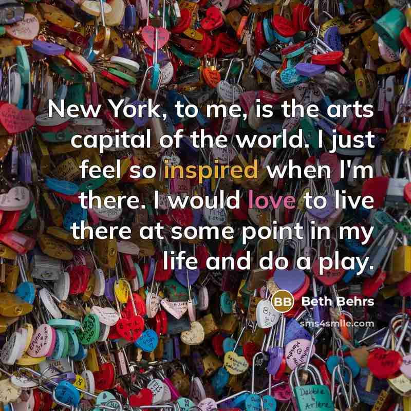 “New York, to me, is the arts capital of the…” quote by Beth Behrs