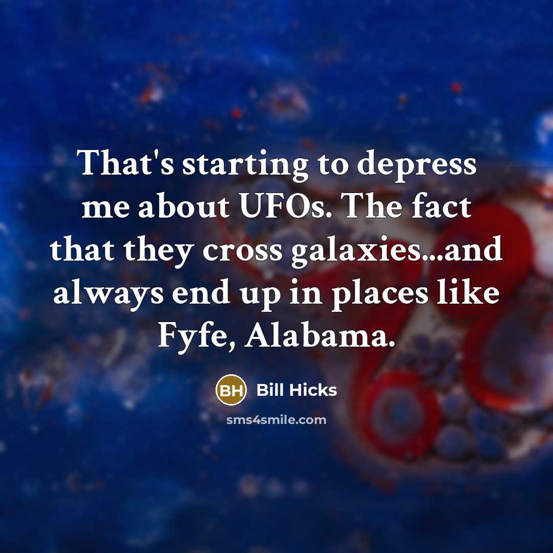 “That's starting to depress me about UFOs. The fact that…” quote by Bill Hicks