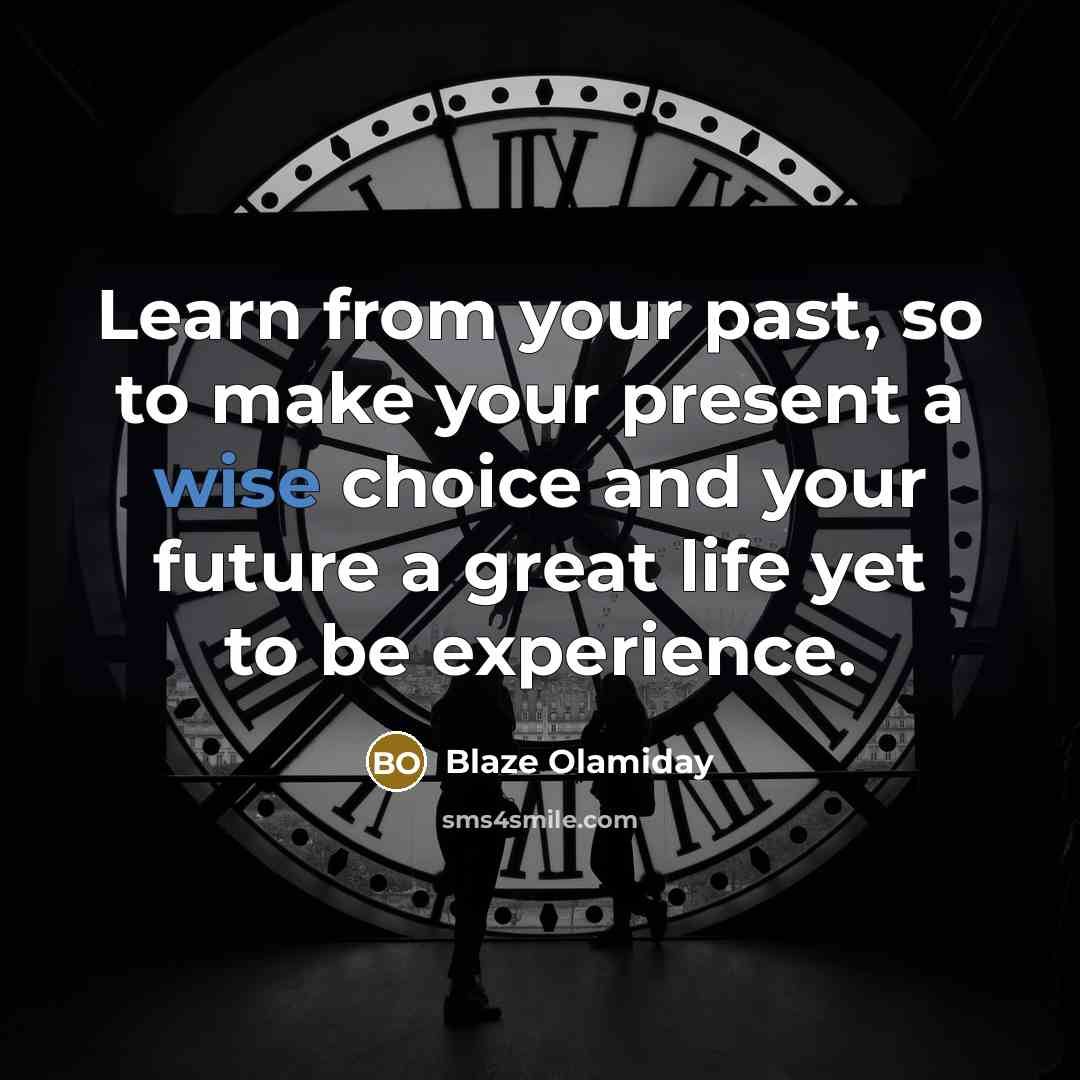 “Learn from your past, so to make your present a…” quote by Blaze Olamiday