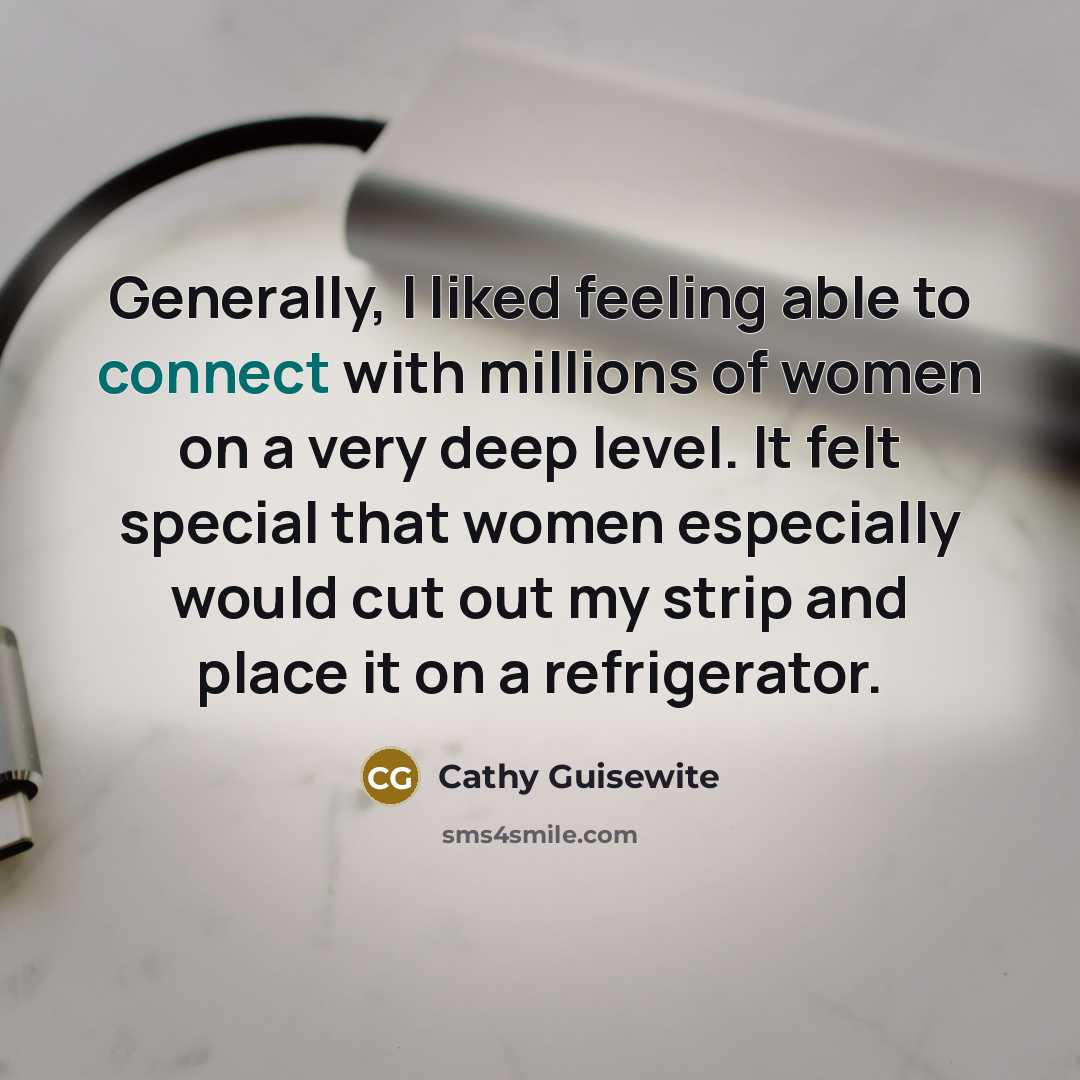 “Generally, I liked feeling able to connect with millions of…” quote by Cathy Guisewite