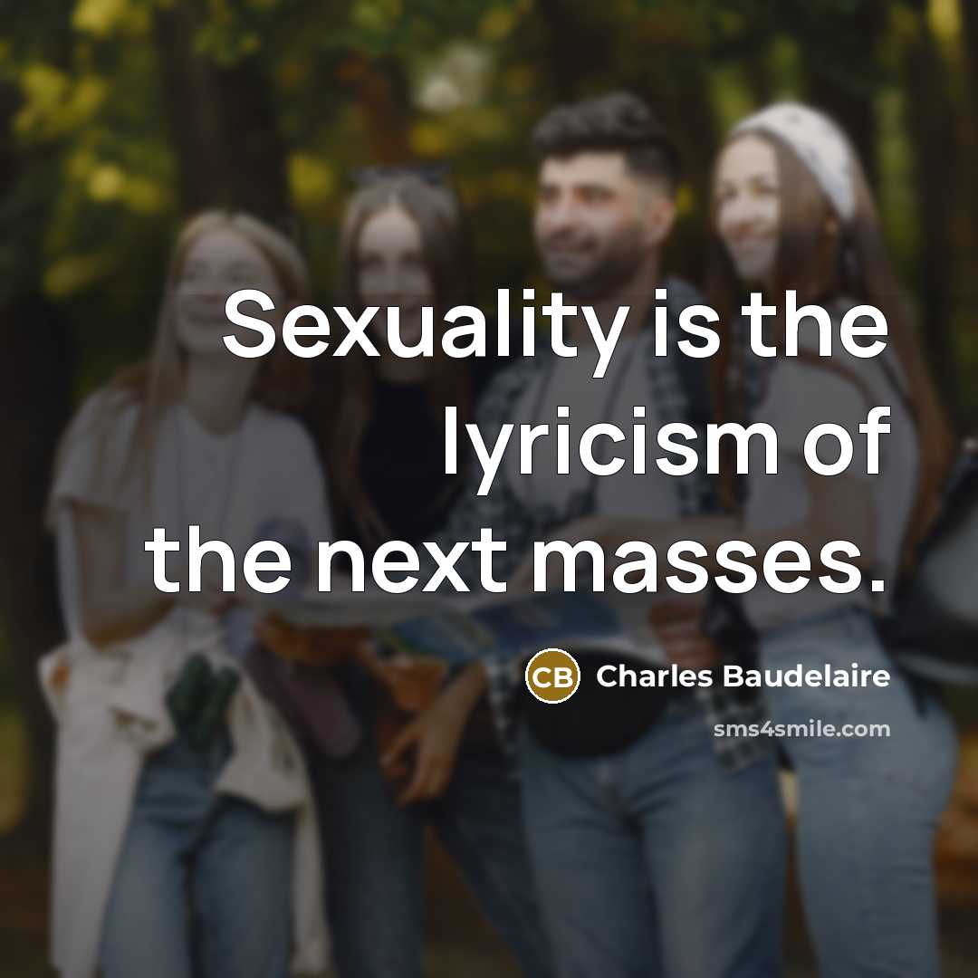 “Sexuality is the lyricism of the next masses.…” quote by Charles Baudelaire