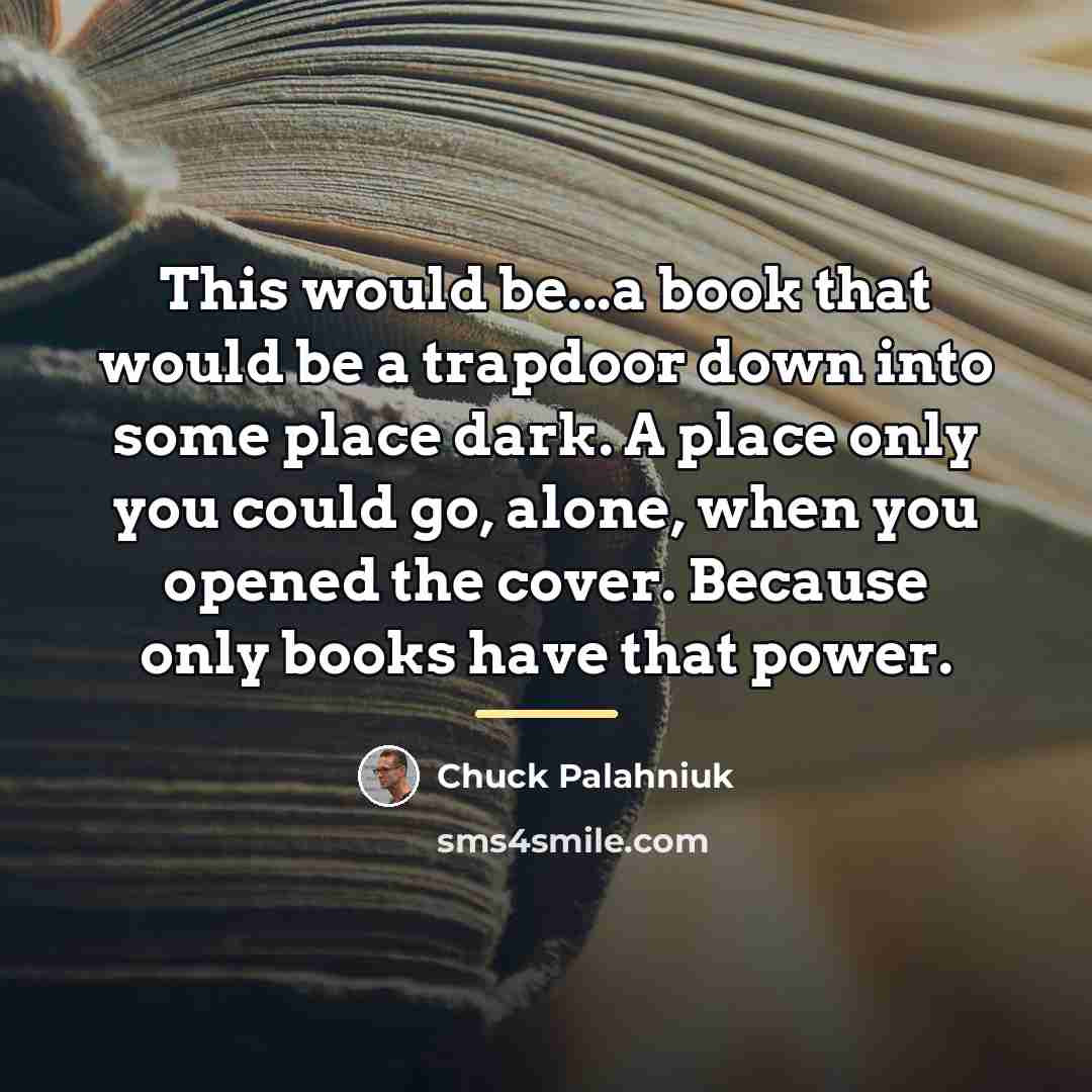 “This would be...a book that would be a trapdoor down…” quote by Chuck Palahniuk