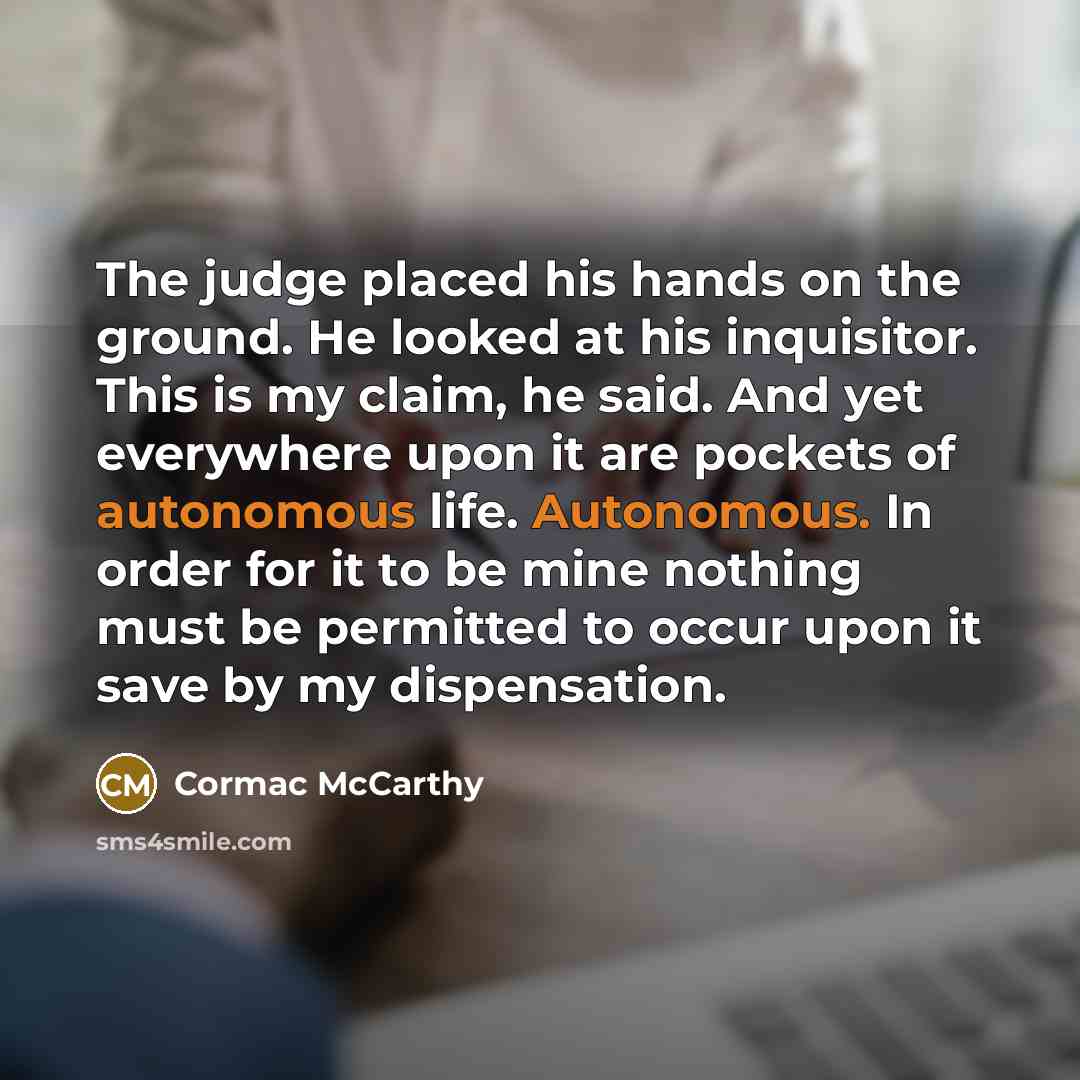 “The judge placed his hands on the ground. He looked…” quote by Cormac McCarthy