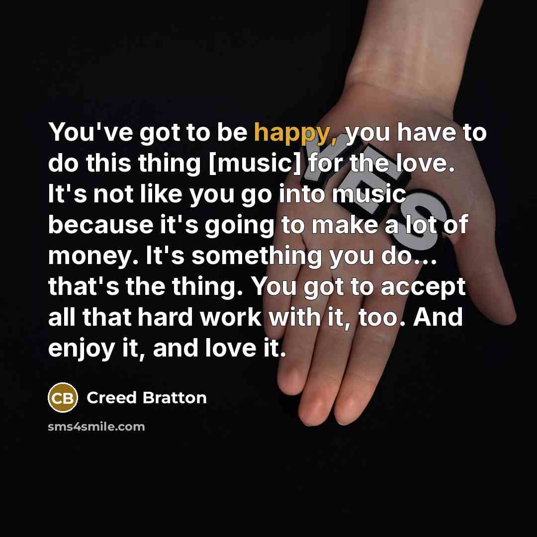 “You've got to be happy, you have to do this…” quote by Creed Bratton
