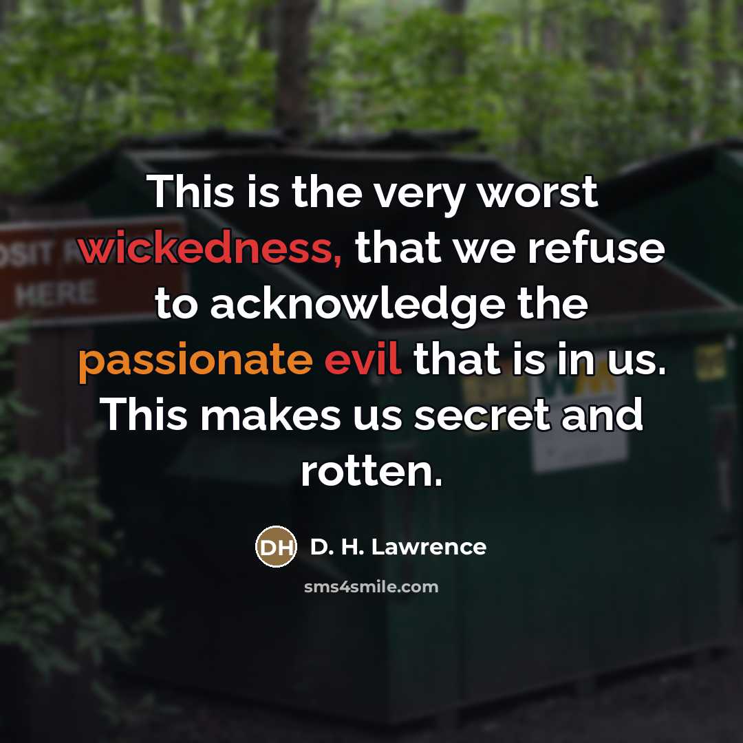 “This is the very worst wickedness, that we refuse to…” quote by D. H. Lawrence