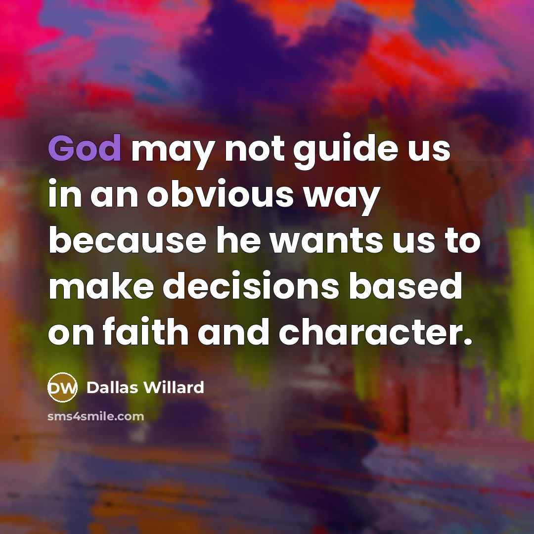 “God may not guide us in an obvious way because…” quote by Dallas Willard