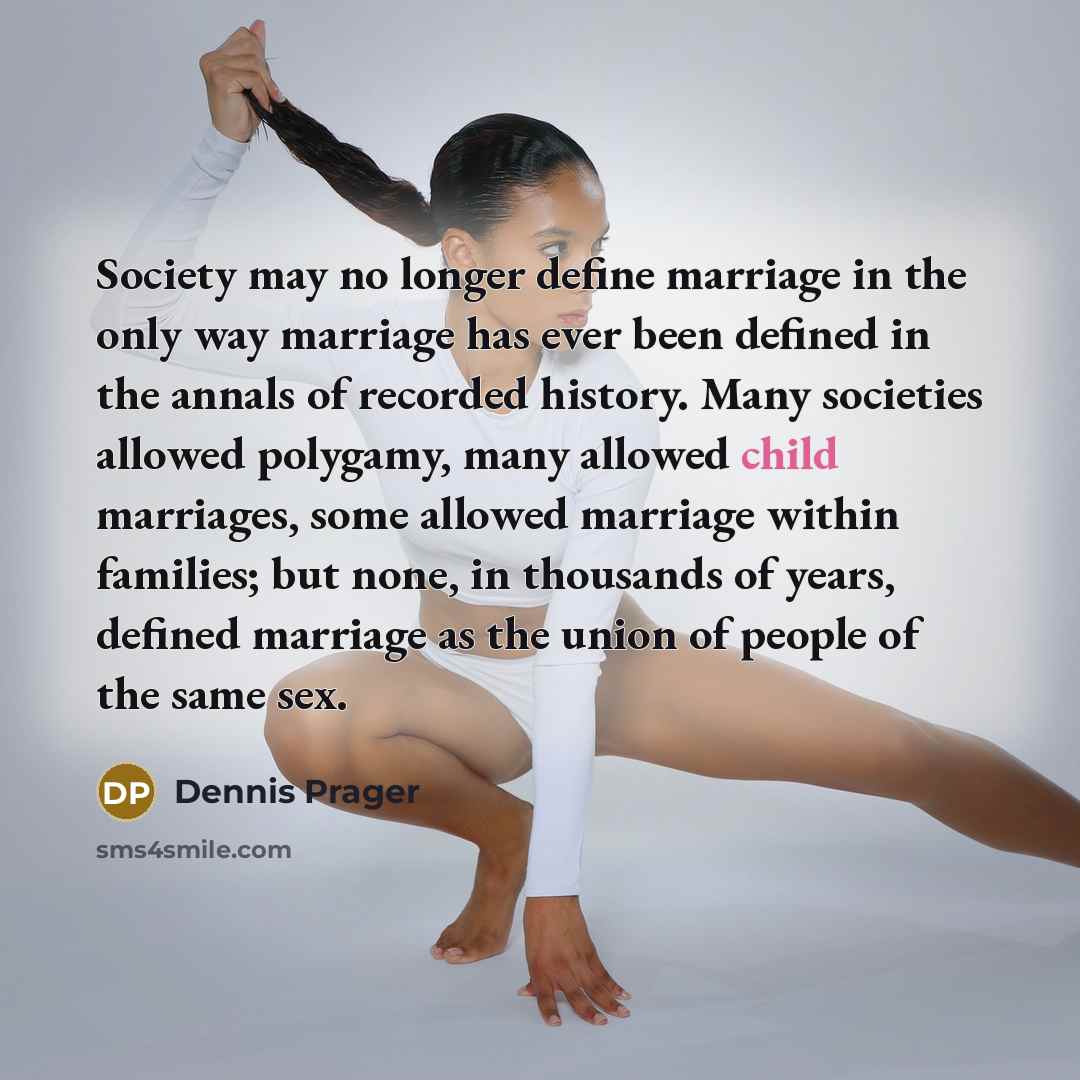 “Society may no longer define marriage in the only way…” quote by Dennis Prager