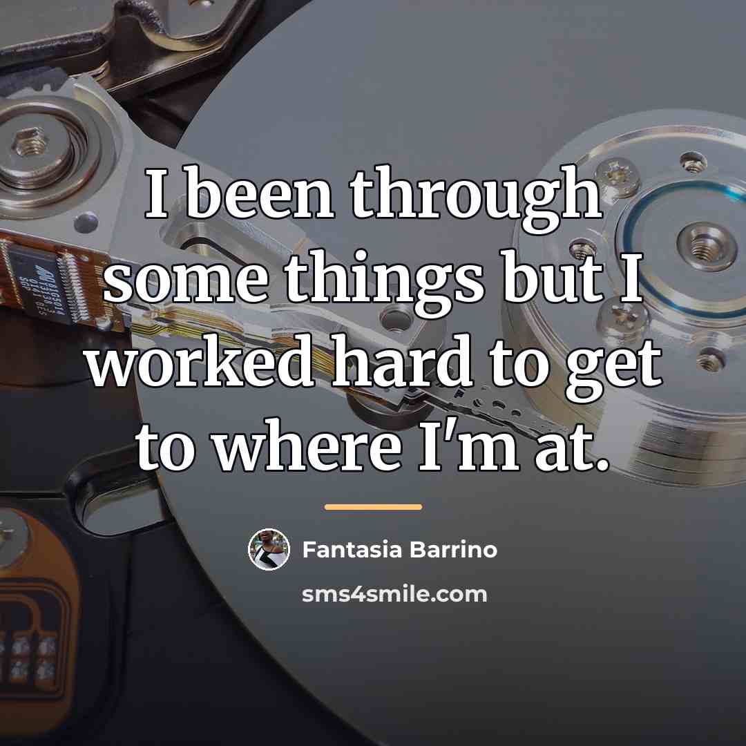 “I been through some things but I worked hard to…” quote by Fantasia Barrino