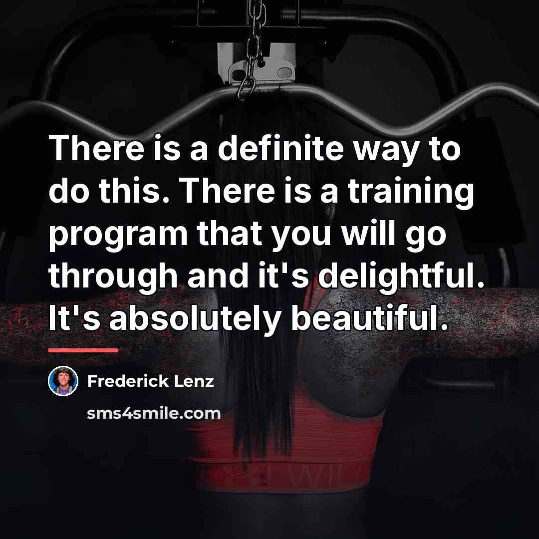 “There is a definite way to do this. There is…” quote by Frederick Lenz