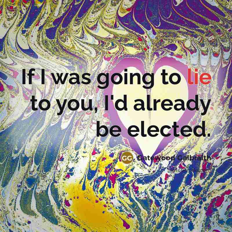 “If I was going to lie to you, I'd already…” quote by Gatewood Galbraith
