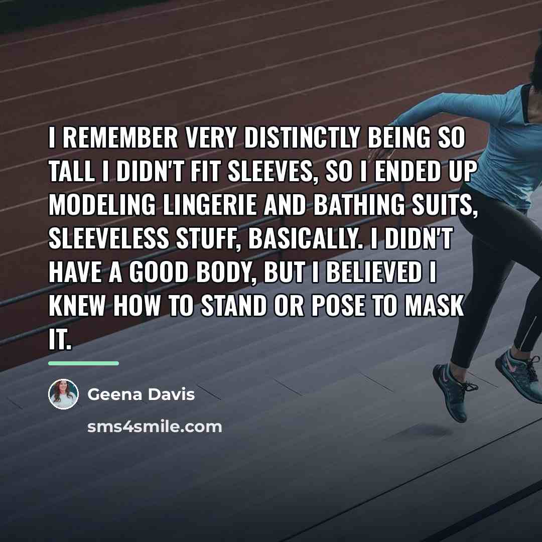 “I remember very distinctly being so tall I didn't fit…” quote by Geena Davis