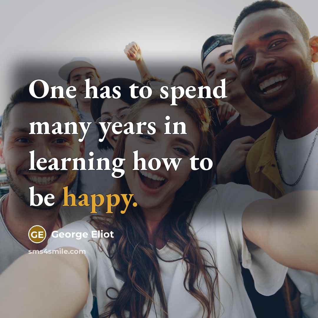 “One has to spend many years in learning how to…” quote by George Eliot
