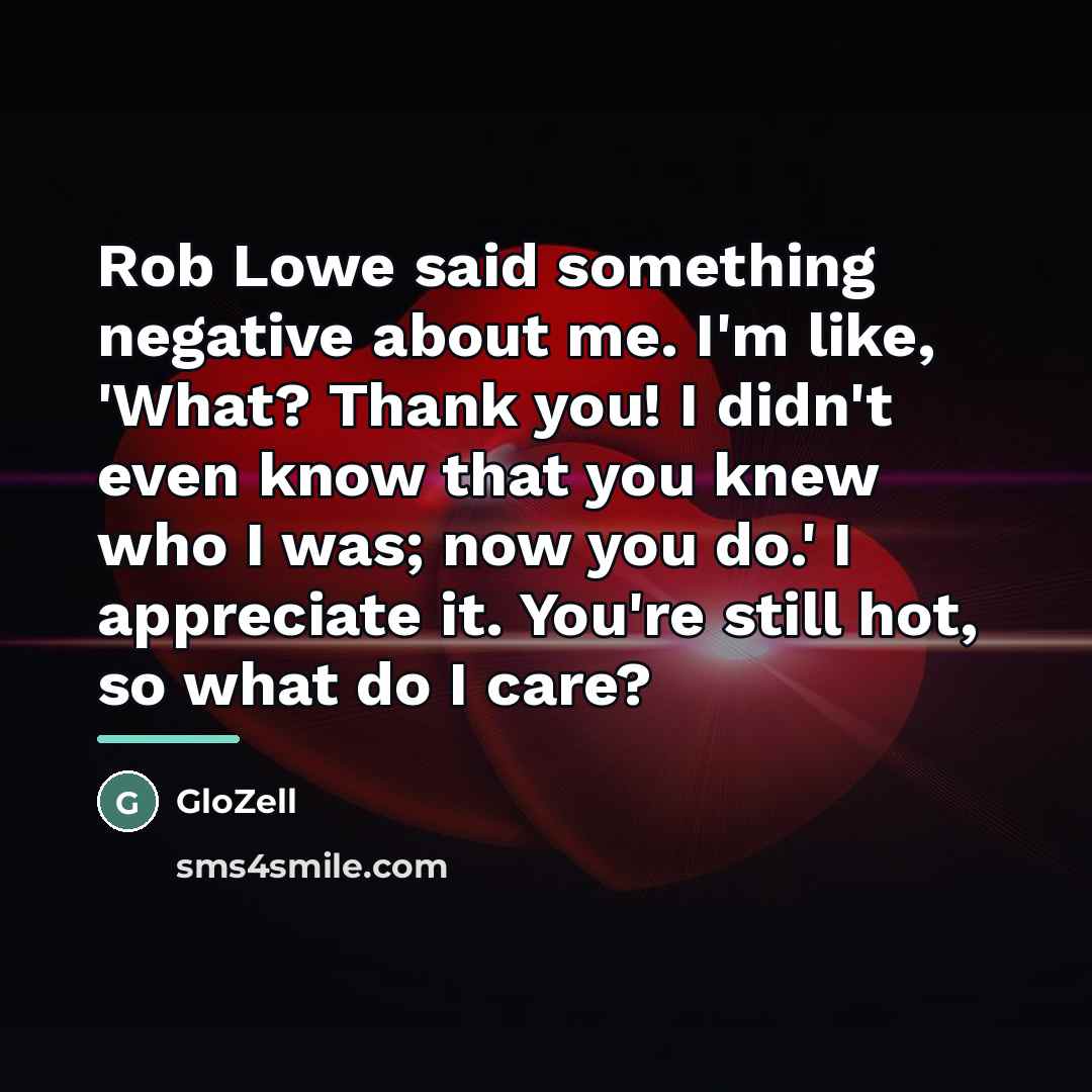 “Rob Lowe said something negative about me. I'm like, 'What?…” quote by GloZell