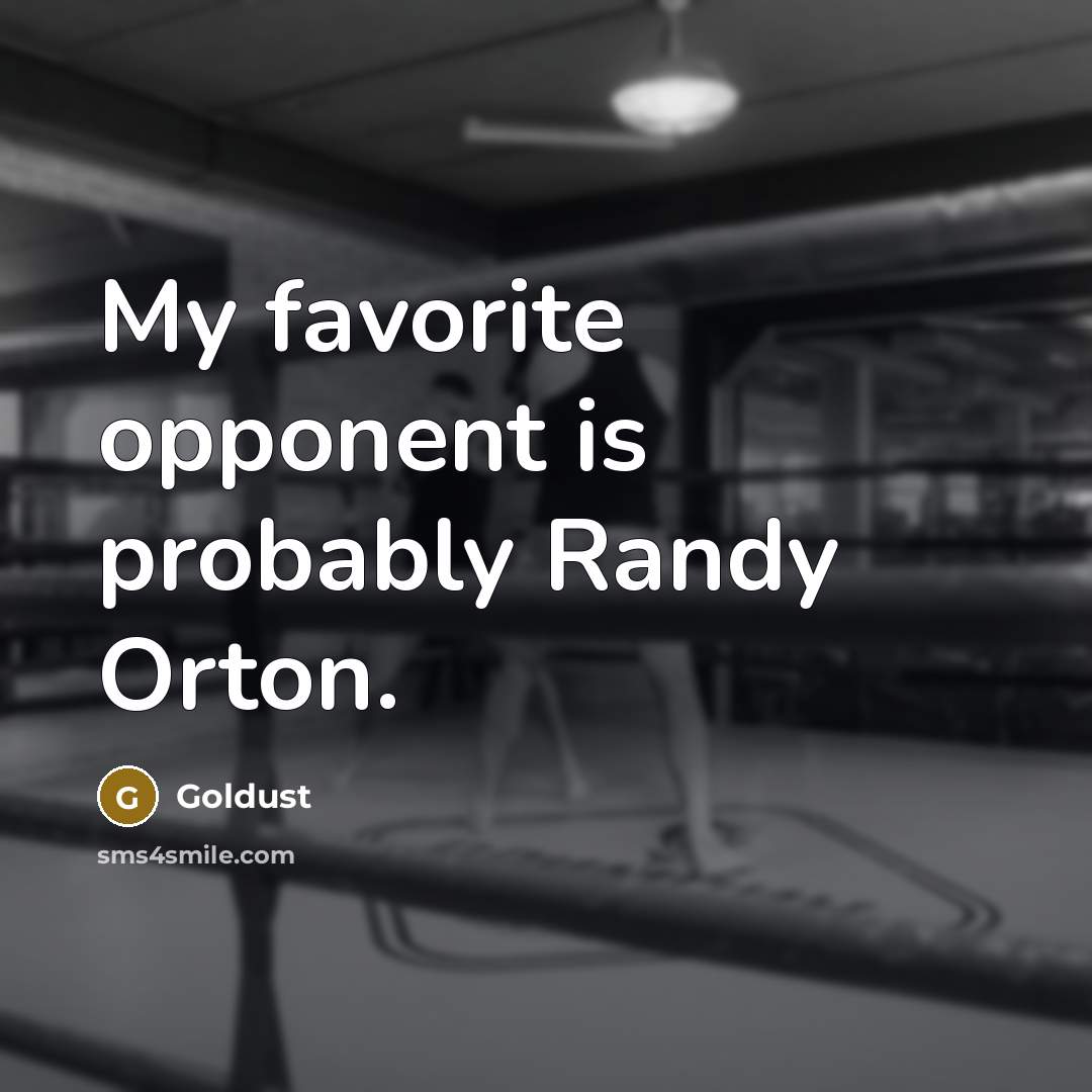 “My favorite opponent is probably Randy Orton.…” quote by Goldust