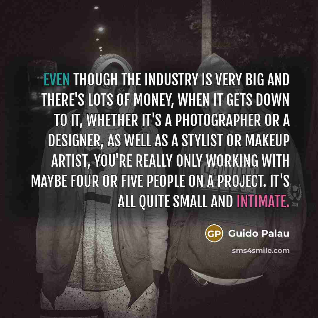 “Even though the industry is very big and there's lots…” quote by Guido Palau
