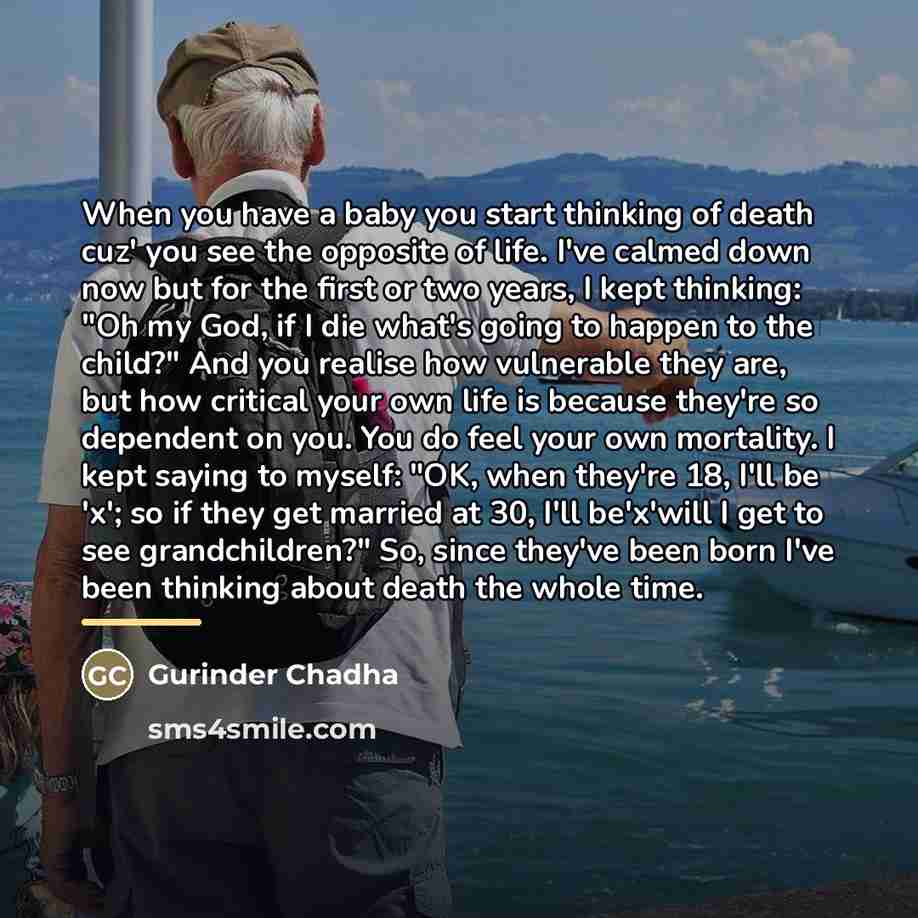 “When you have a baby you start thinking of death…” quote by Gurinder Chadha