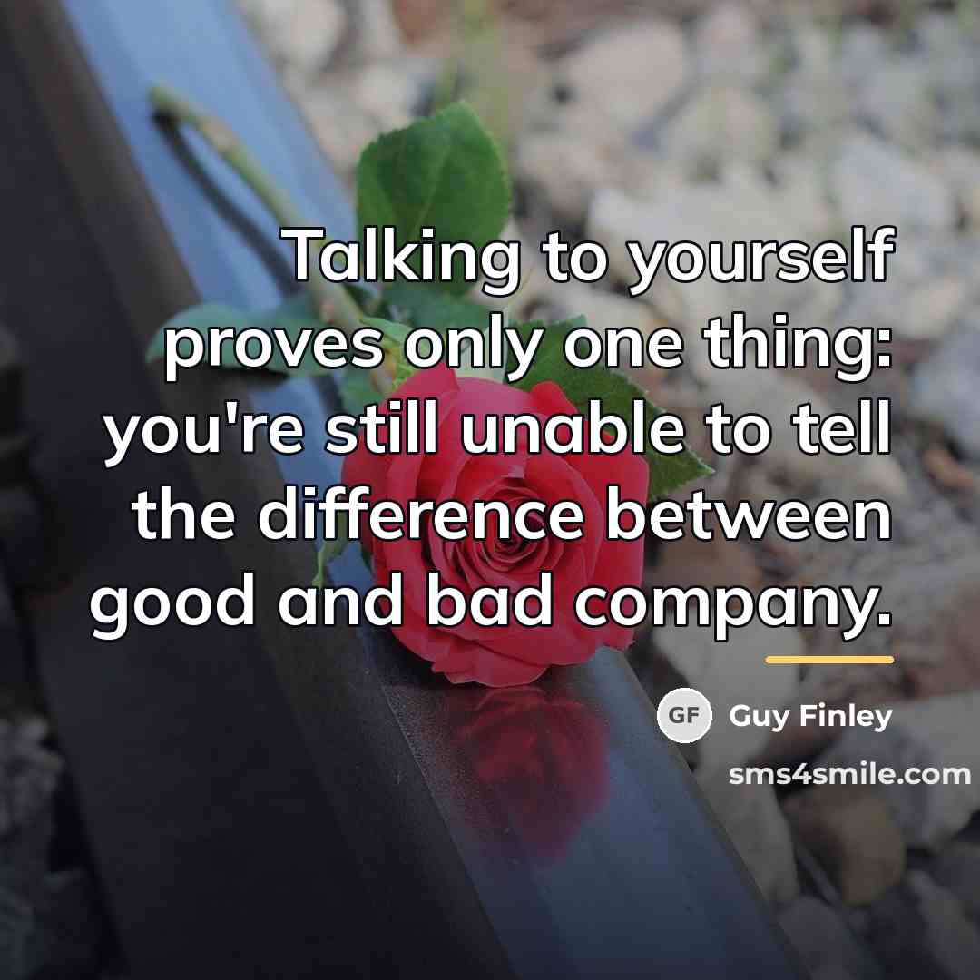 “Talking to yourself proves only one thing: you're still unable…” quote by Guy Finley