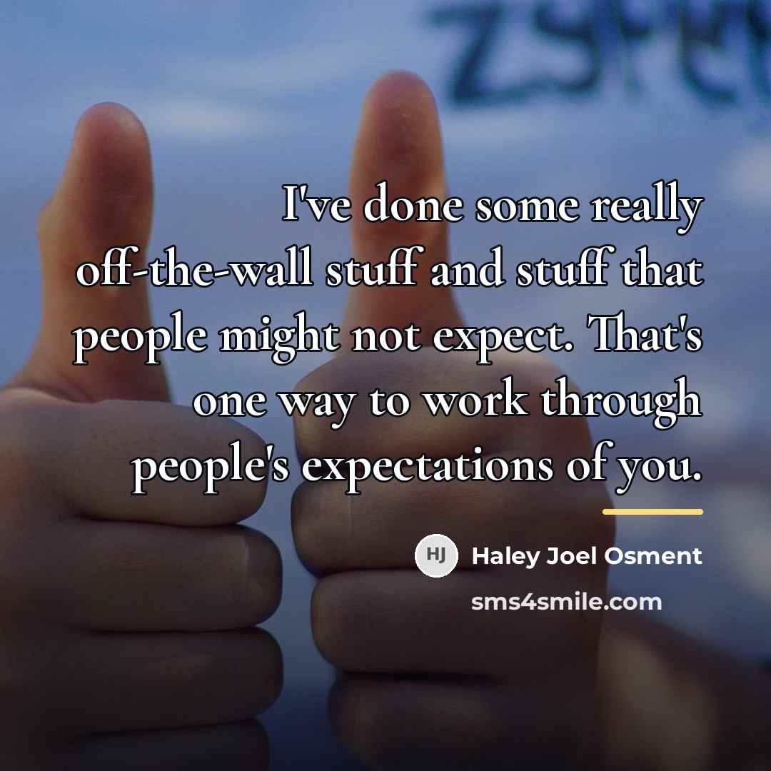 “I've done some really off-the-wall stuff and stuff that people…” quote by Haley Joel Osment