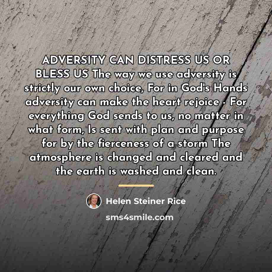 “ADVERSITY CAN DISTRESS US OR BLESS US The way we…” quote by Helen Steiner Rice