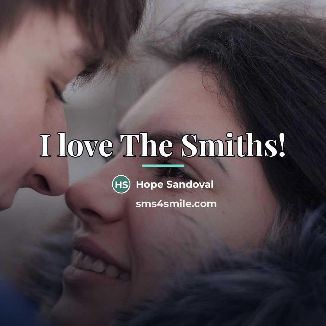 “I love The Smiths!…” quote by Hope Sandoval
