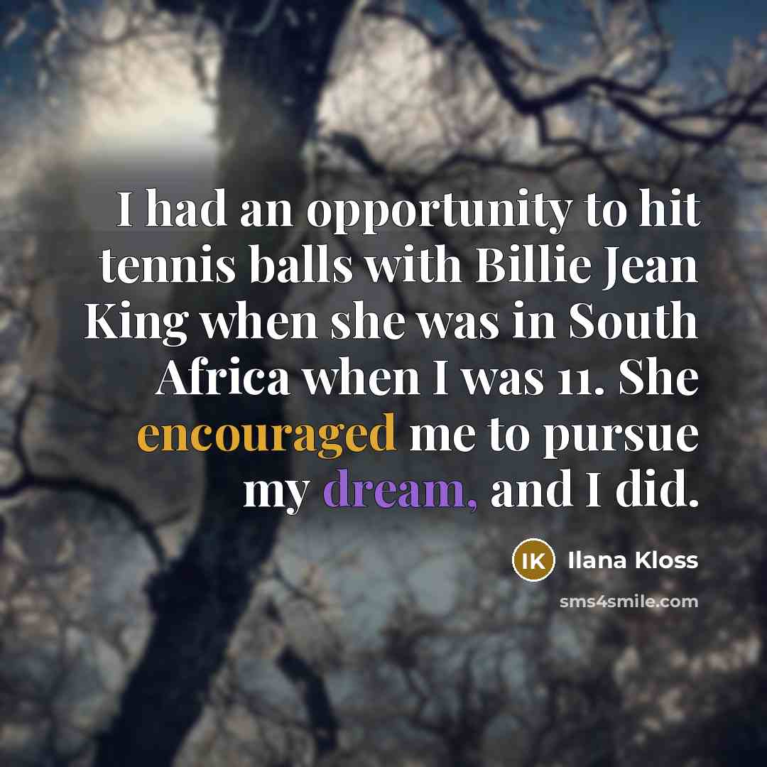 “I had an opportunity to hit tennis balls with Billie…” quote by Ilana Kloss