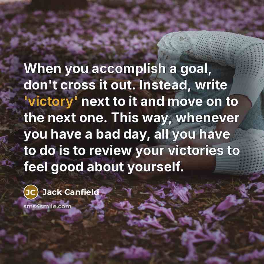 “When you accomplish a goal, don't cross it out. Instead,…” quote by Jack Canfield