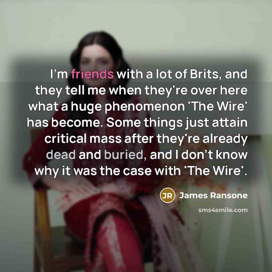 “I'm friends with a lot of Brits, and they tell…” quote by James Ransone