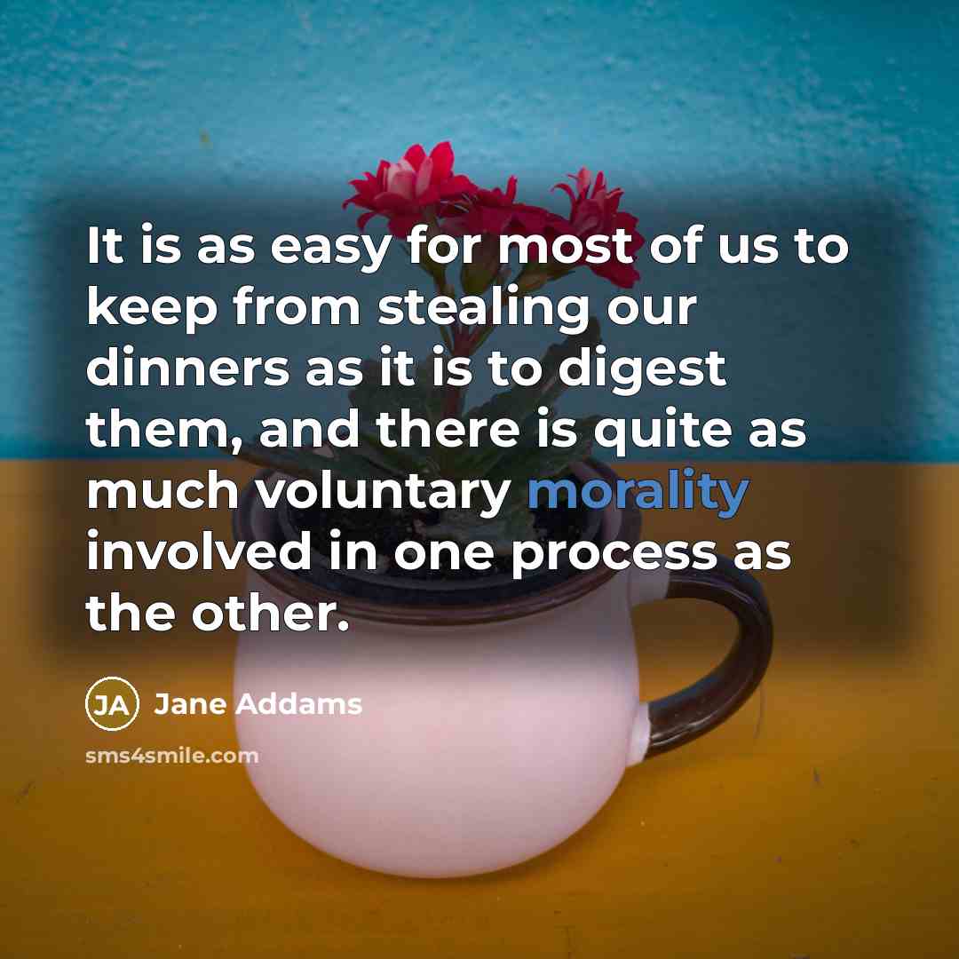 “It is as easy for most of us to keep…” quote by Jane Addams