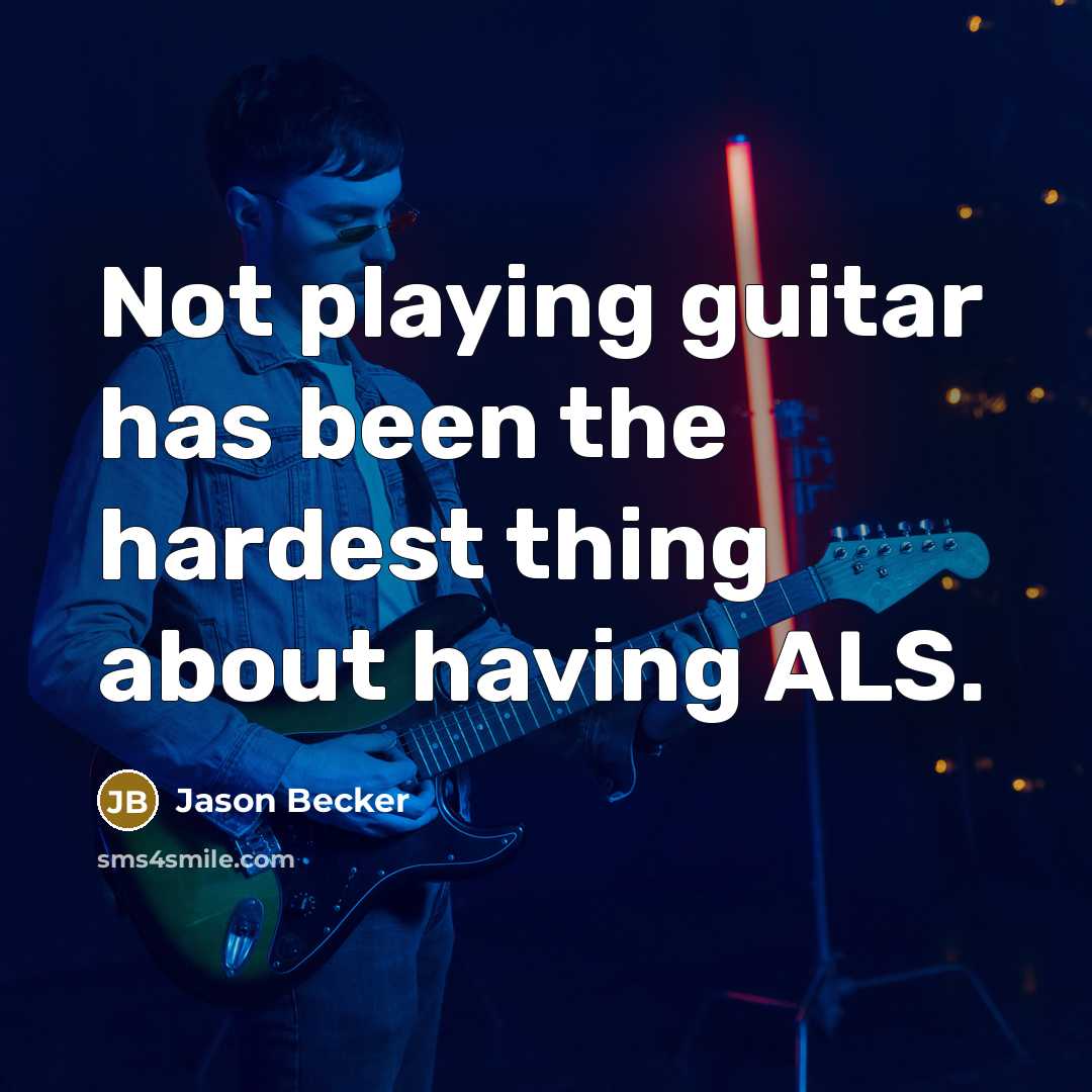 “Not playing guitar has been the hardest thing about having…” quote by Jason Becker