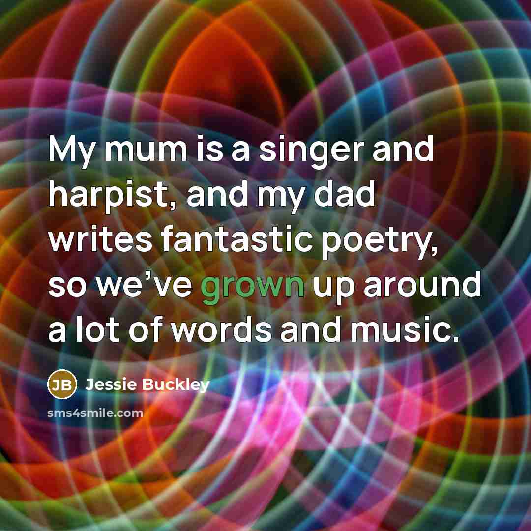 “My mum is a singer and harpist, and my dad…” quote by Jessie Buckley