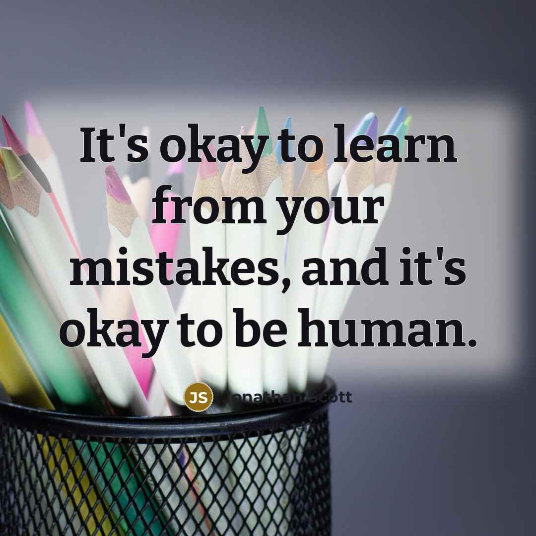 “It's okay to learn from your mistakes, and it's okay…” quote by Jonathan Scott