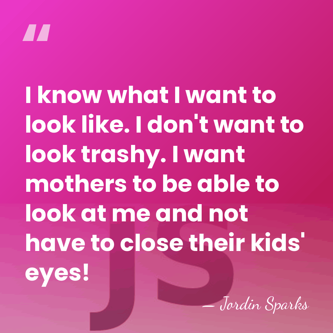 I know what I want to look like. I don't want to&hellip; - Jordin Sparks