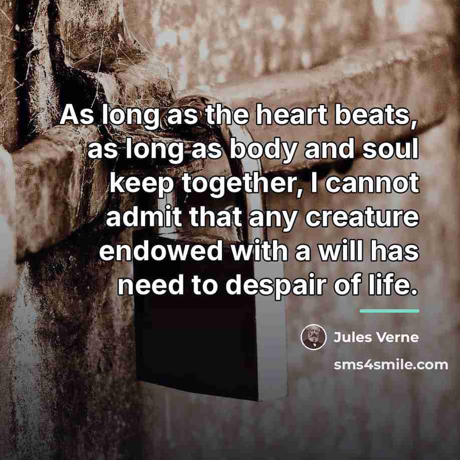 “As long as the heart beats, as long as body…” quote by Jules Verne
