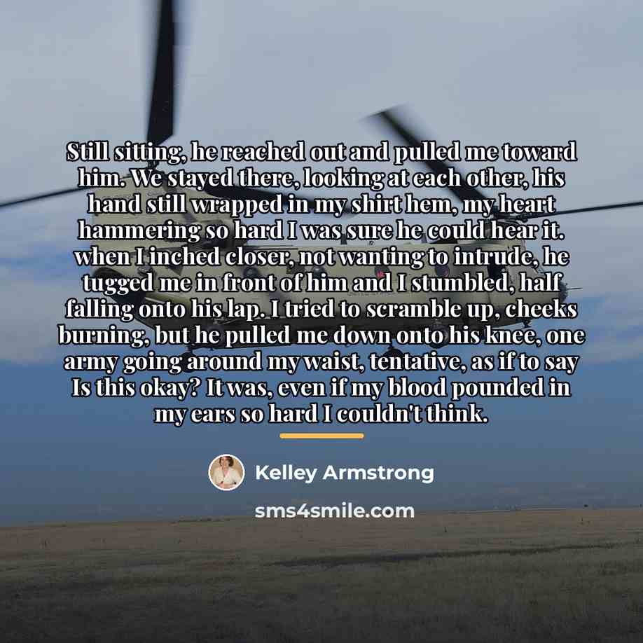 “Still sitting, he reached out and pulled me toward him.…” quote by Kelley Armstrong