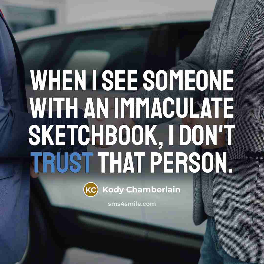“When I see someone with an immaculate sketchbook, I don't…” quote by Kody Chamberlain